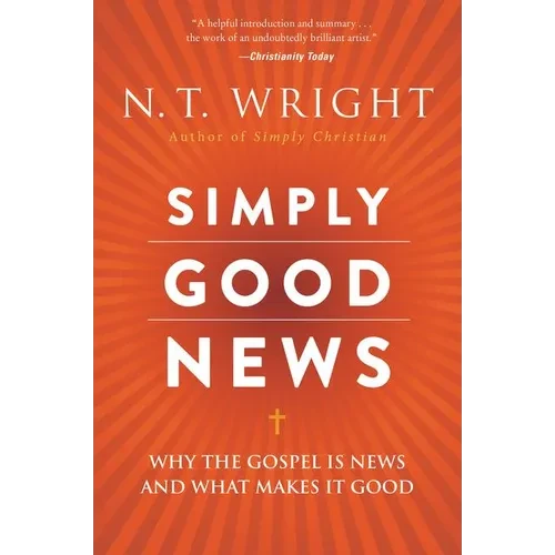 Simply Good News: Why the Gospel Is News and What Makes It Good - Paperback