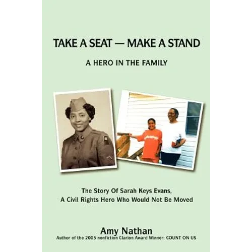 Take a Seat -- Make a Stand: A Hero in the Family: The Story of Sarah Key Evans, a Civil Rights Hero Who Would Not Be Moved - Paperback