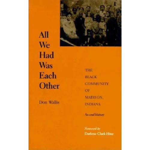 All We Had Was Each Other: The Black Community of Madison, Indiana - Hardcover - IBook Store