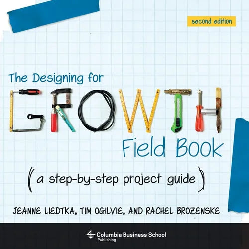 The Designing for Growth Field Book: A Step-By-Step Project Guide - Paperback - IBook Store
