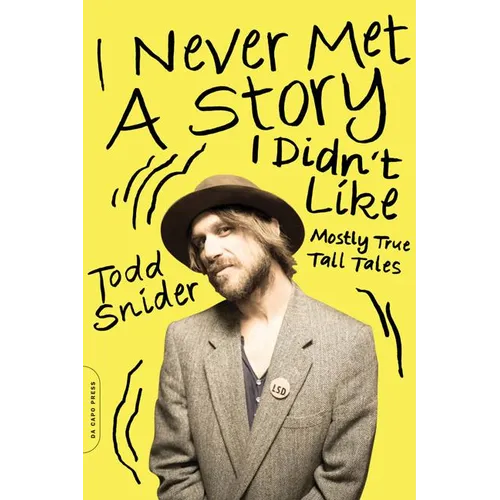 I Never Met a Story I Didn't Like: Mostly True Tall Tales