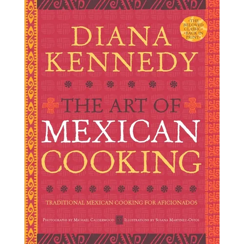 The Art of Mexican Cooking: Traditional Mexican Cooking for Aficionados: A Cookbook