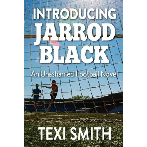 Introducing Jarrod Black: An unashamed football novel - Paperback