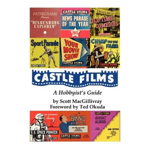Castle Films: A Hobbyist's Guide - Paperback