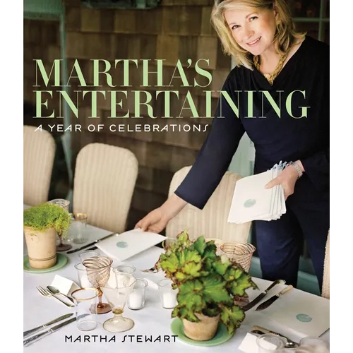 Martha's Entertaining: A Year of Celebrations