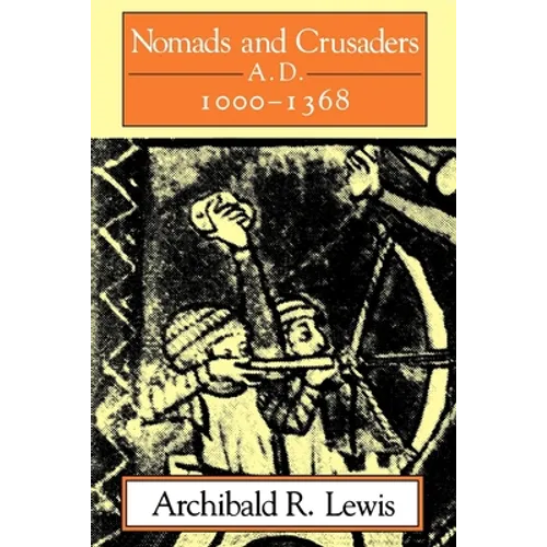 Nomads and Crusaders: A.D. 1000-1368 - Paperback - IBook Store