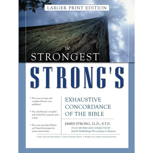 The Strongest Strong's Exhaustive Concordance of the Bible Larger Print Edition: The Most Accurate and Complete Strong's