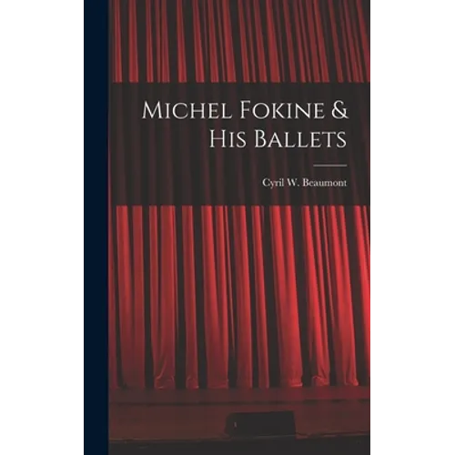 Michel Fokine & His Ballets - Hardcover - IBook Store