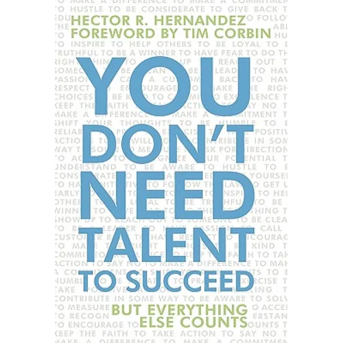 You Don't Need Talent to Succeed: But Everything Else Counts - Paperback - IBook Store