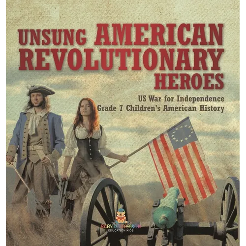 Unsung American Revolutionary Heroes US War for Independence Grade 7 Children's American History - Hardcover - IBook Store