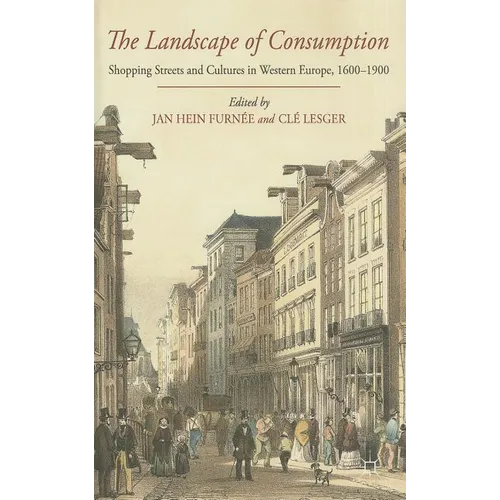 The Landscape of Consumption: Shopping Streets and Cultures in Western Europe, 1600-1900 - Hardcover - IBook Store