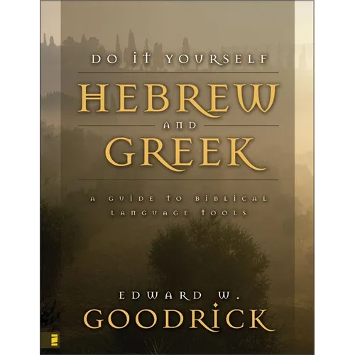 Do It Yourself Hebrew and Greek: A Guide to Biblical Language Tools