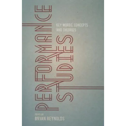 Performance Studies: Key Words, Concepts and Theories - Paperback - IBook Store