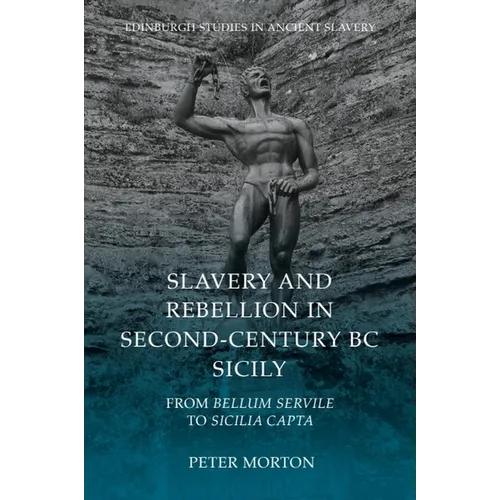 Slavery and Rebellion in Second-Century BC Sicily: From Bellum Servile to Sicilia Capta - Paperback - IBook Store