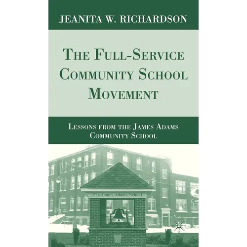 The Full-Service Community School Movement: Lessons from the James Adams Community School - Hardcover - IBook Store