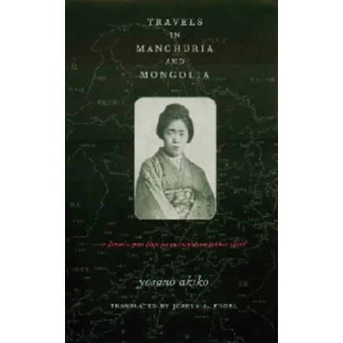 Travels in Manchuria and Mongolia: A Feminist Poet from Japan Encounters Prewar China - Paperback - IBook Store