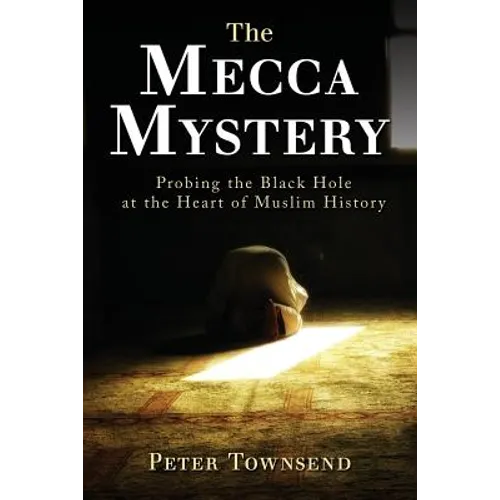The Mecca Mystery: Probing the Black Hole at the Heart of Muslim History
