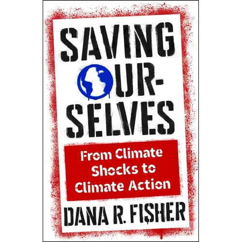 Saving Ourselves: From Climate Shocks to Climate Action - Paperback - IBook Store