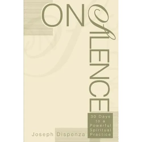 On Silence: 30 Days to a Powerful Spiritual Practice - Paperback