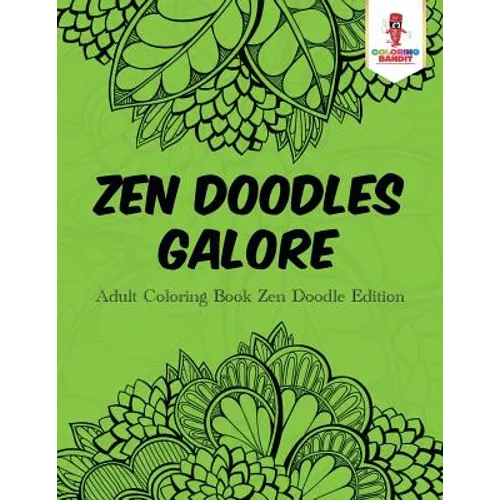 Zen Doodles Galore: Adult Coloring Book Zen Doodle Edition - Paperback - IBook Store
