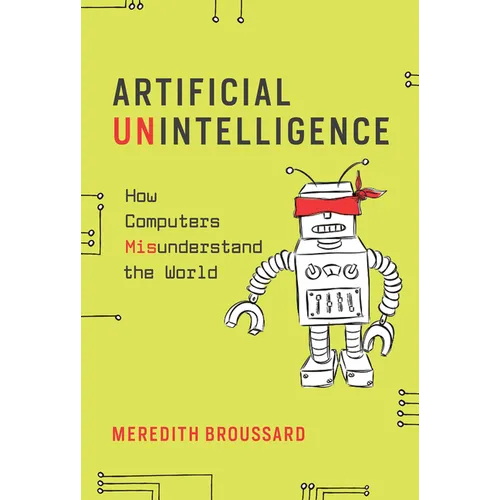 Artificial Unintelligence: How Computers Misunderstand the World - Paperback - IBook Store