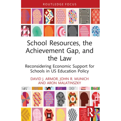 School Resources, the Achievement Gap, and the Law: Reconsidering School Finance, Policies, and Resources in US Education Policy - Paperback - IBook Store