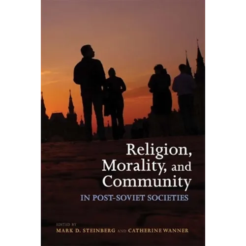 Religion, Morality, and Community in Post-Soviet Societies - Paperback - IBook Store