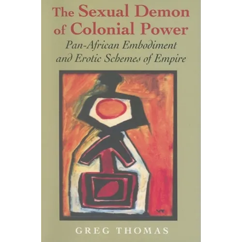 The Sexual Demon of Colonial Power: Pan-African Embodiment and Erotic Schemes of Empire - Paperback - IBook Store