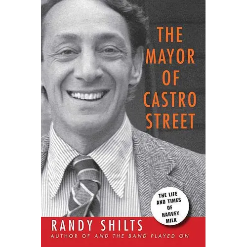 The Mayor of Castro Street: The Life & Times of Harvey Milk