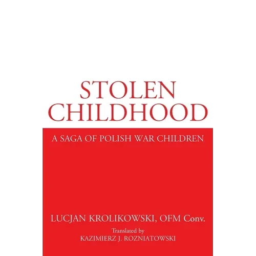 Stolen Childhood: A Saga of Polish War Children - Paperback