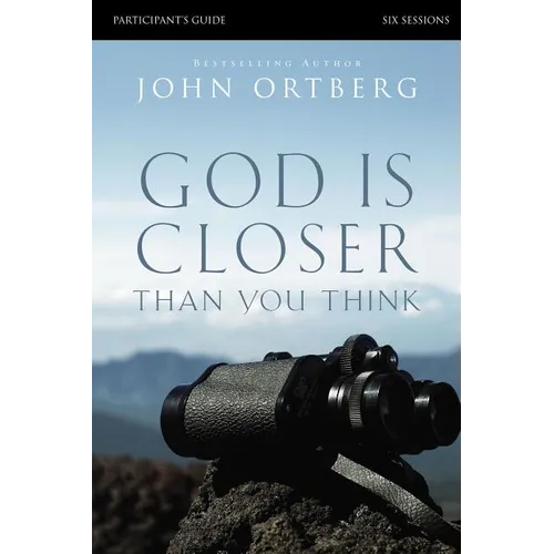 The God Is Closer Than You Think Bible Study Participant's Guide (Participant's Guide)