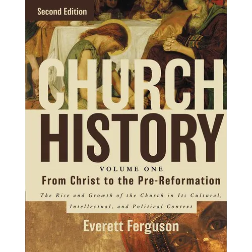 Church History, Volume One: From Christ to the Pre-Reformation: The Rise and Growth of the Church in Its Cultural, Intellectual, and Political Context