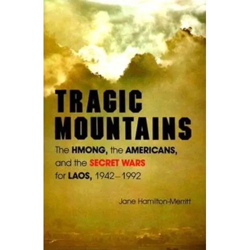 Tragic Mountains: The Hmong, the Americans, and the Secret Wars for Laos, 1942-1992 - Paperback - IBook Store