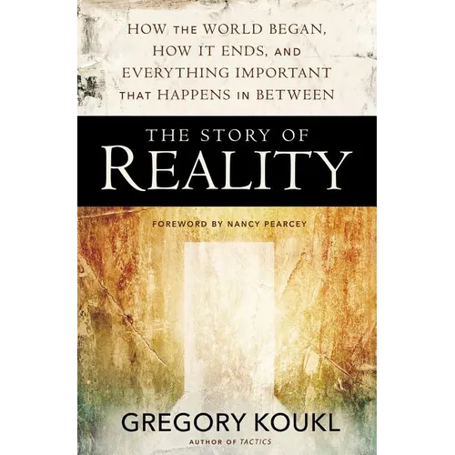 The Story of Reality: How the World Began, How It Ends, and Everything Important That Happens in Between