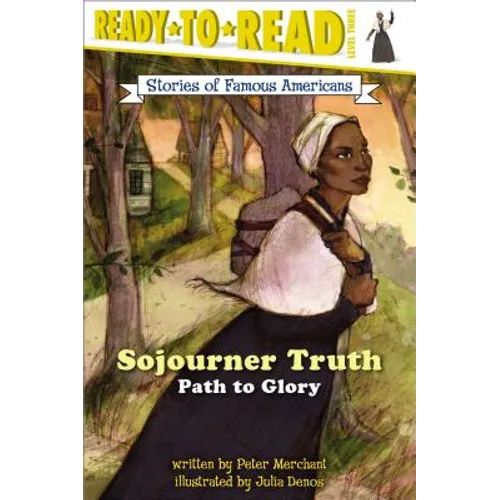 Sojourner Truth: Path to Glory (Ready-To-Read Level 3)