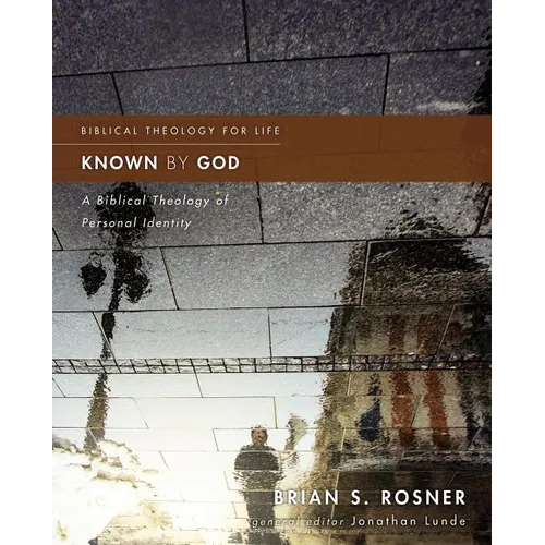 Known by God: A Biblical Theology of Personal Identity
