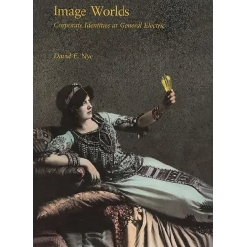 Image Worlds: Corporate Identities at General Electric, 1890-1930 - Paperback - IBook Store