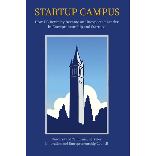 Startup Campus: How Uc Berkeley Became an Unexpected Leader in Entrepreneurship and Startups - Hardcover - IBook Store
