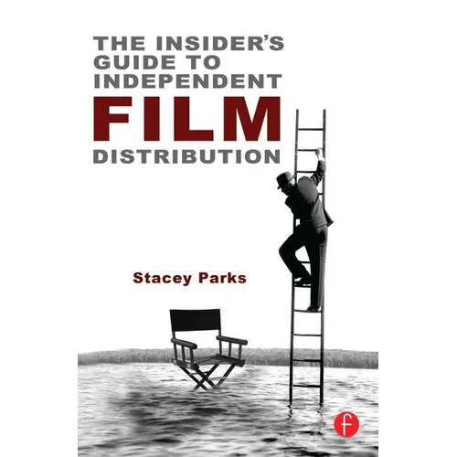 The Insider's Guide to Independent Film Distribution
