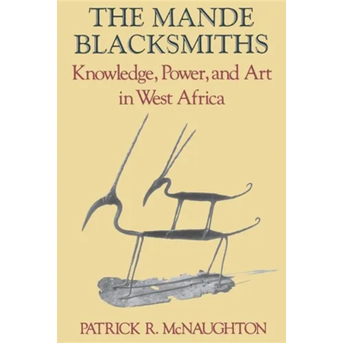 The Mande Blacksmiths: Knowledge, Power, and Art in West Africa - Paperback - IBook Store