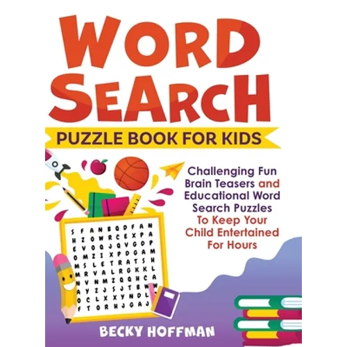 Word Search Puzzle Book For Kids: Challenging Fun Brain Teasers and Educational Word Search Puzzles To Keep Your Child Entertained For Hours - Hardcover - IBook Store