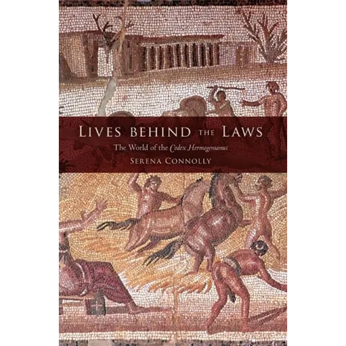 Lives Behind the Laws: The World of the Codex Hermogenianus - Paperback - IBook Store