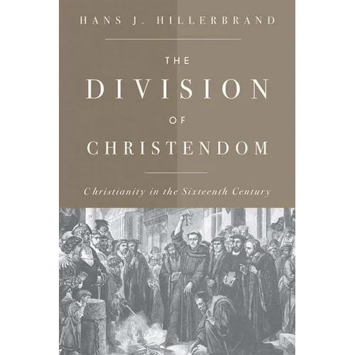 The Division of Christendom: Christianity in the Sixteenth Century - Paperback