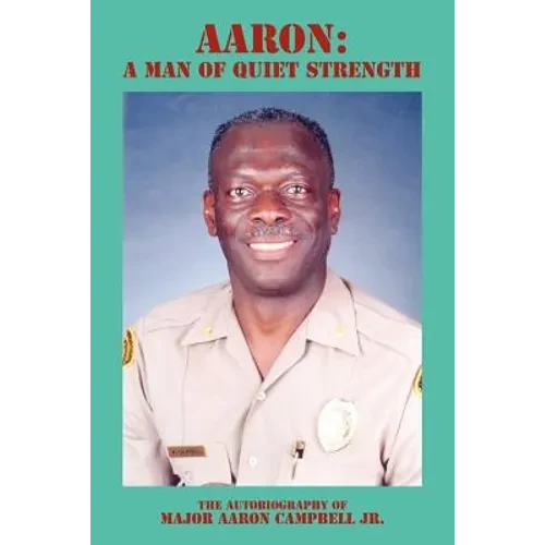 Aaron: A Man of Quiet Strength - Paperback