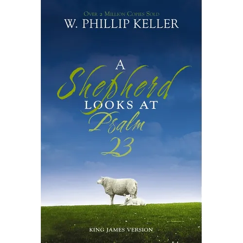 A Shepherd Looks at Psalm 23, King James Version: Discovering God's Love for You - The Perfect Father's Day Gift for Christian Dads