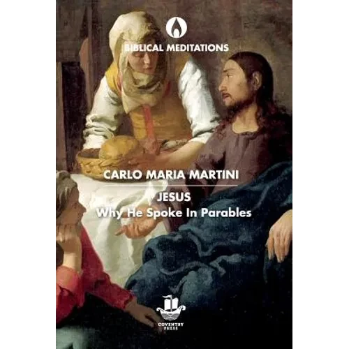 Jesus: Why He Spoke in Parables - Hardcover