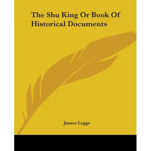 The Shu King Or Book Of Historical Documents - Paperback - IBook Store