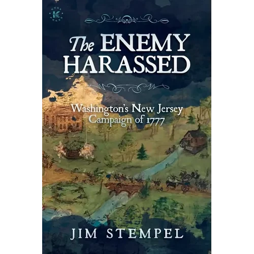 The Enemy Harassed: Washington's New Jersey Campaign of 1777 - Paperback