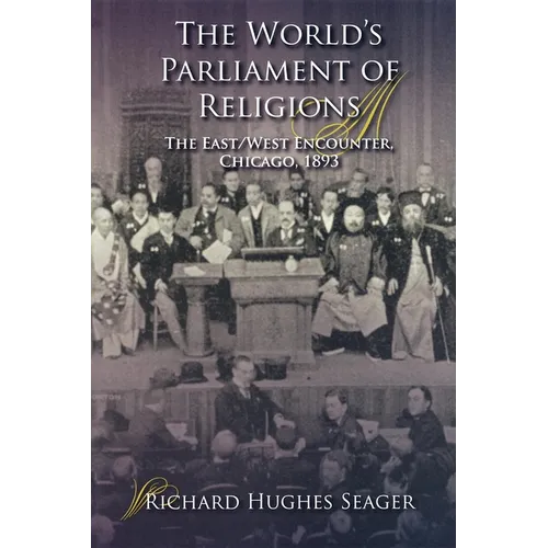 The World's Parliament of Religions: The East/West Encounter, Chicago, 1893 - Paperback - IBook Store