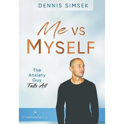 Me VS Myself: The Anxiety Guy Tells All - Hardcover - IBook Store